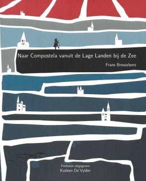 Naar Compostela vanuit de Lage Landen bij de Zee|Studie rond de Sint-Jakobsverering in de Lage Landen
