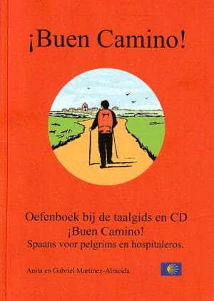 ¡Buen Camino!|Oefenboek bij de taalgids ¡Buen Camino!|Spaans voor pelgrims en hospitaleros